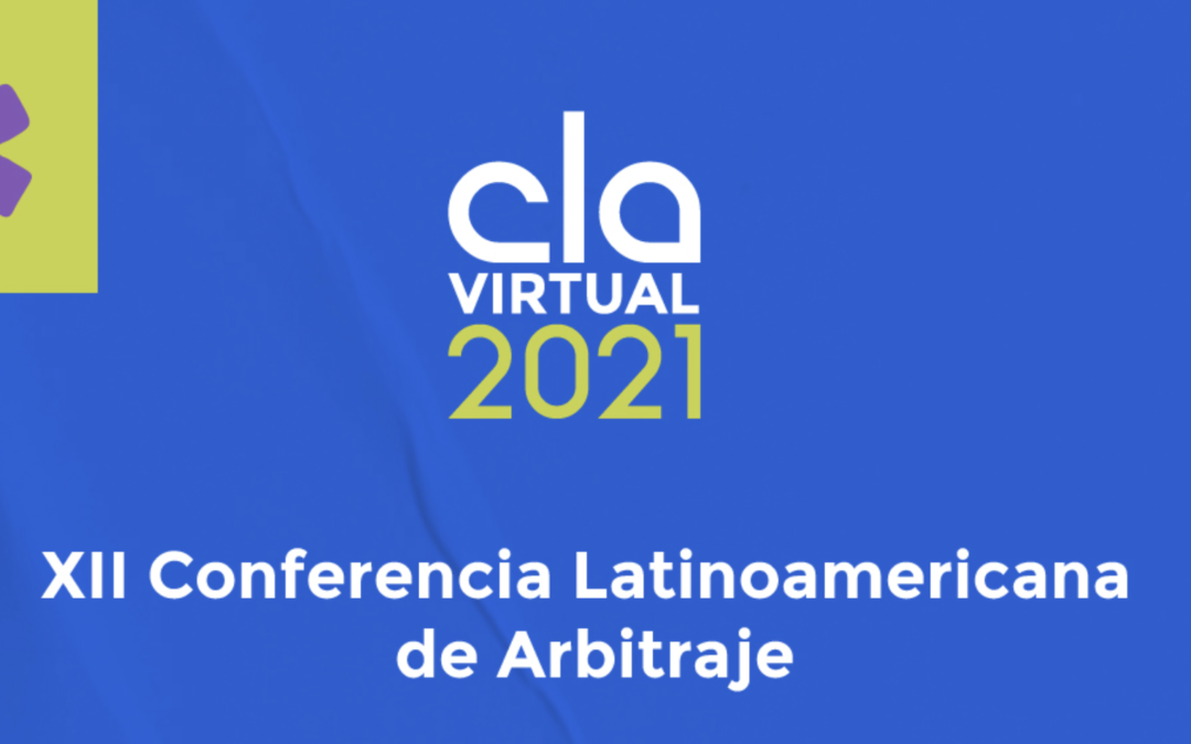 XII Conferencia Latinoamericana de Arbitraje (En ligne) – 3-4 juin 2021